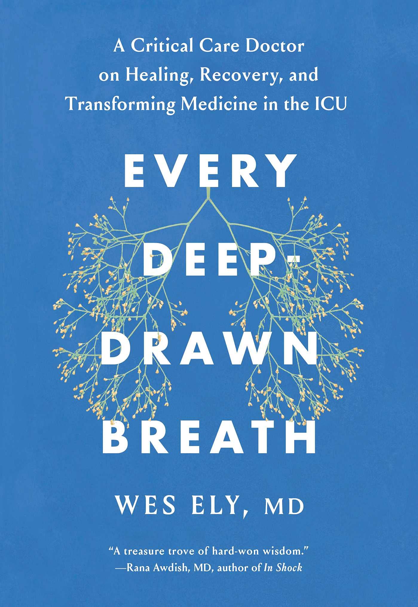 Every Deep-Drawn Breath: A Critical Care Doctor on Healing, Recovery, and Transforming Medicine in the ICU - 7615