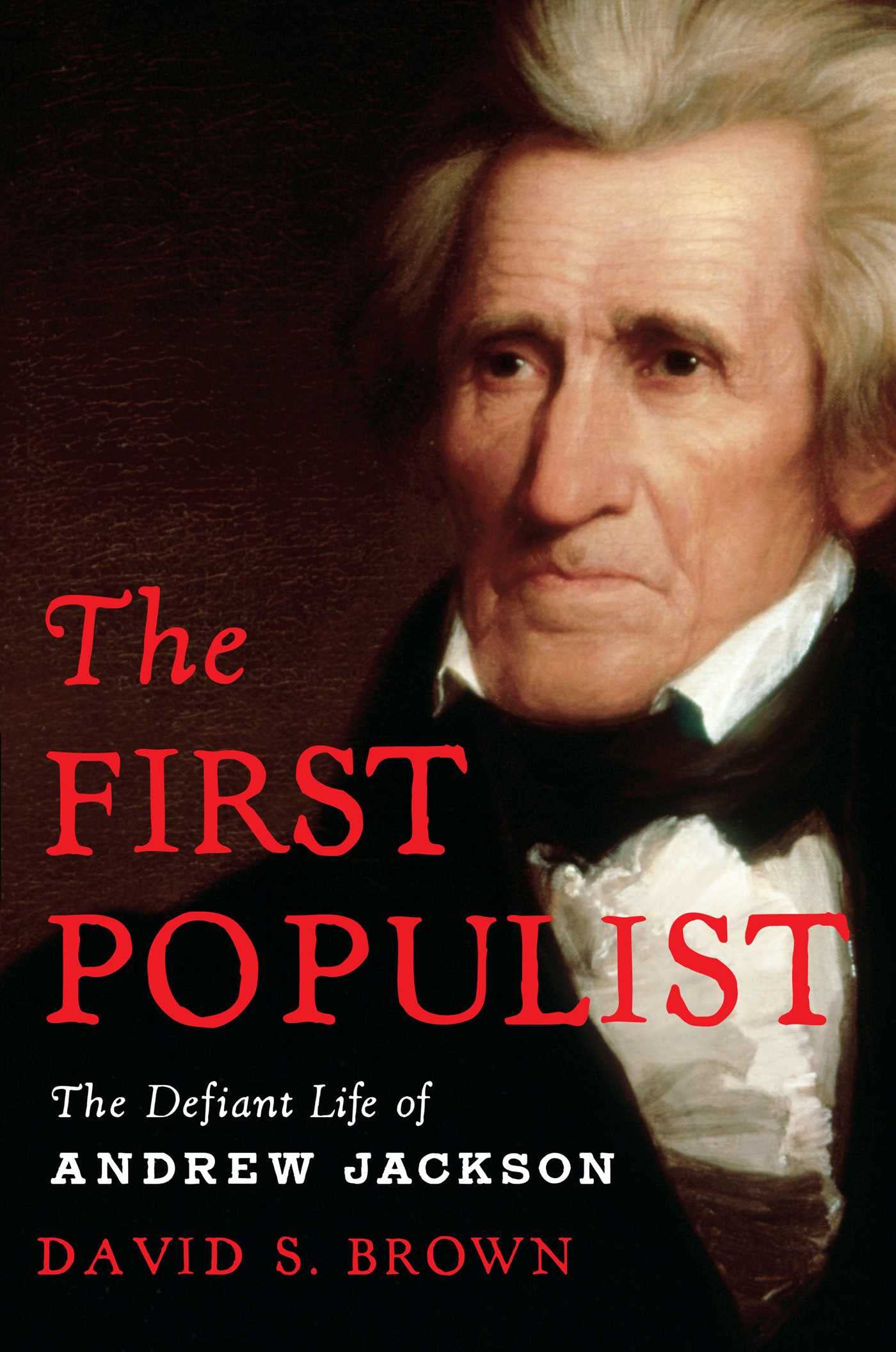 The First Populist: The Defiant Life of Andrew Jackson - 1789