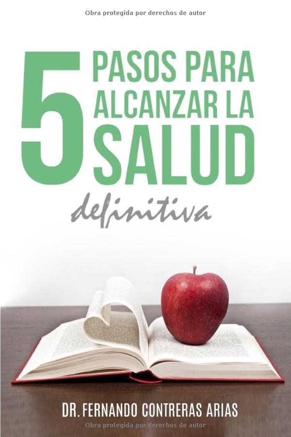 Los 5 pasos para alcanzar la Salud Definitiva: Un Tratado de Salud Emocional (Salud y Evolucion) (Spanish Edition) - 4314