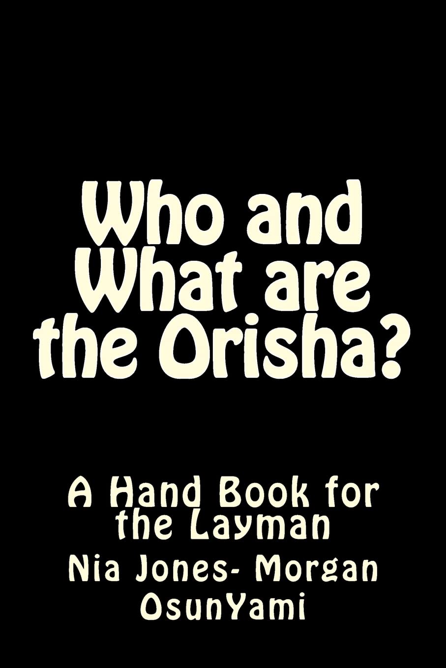 Who and What are the Orisha?: A Layman's Guide - 8497