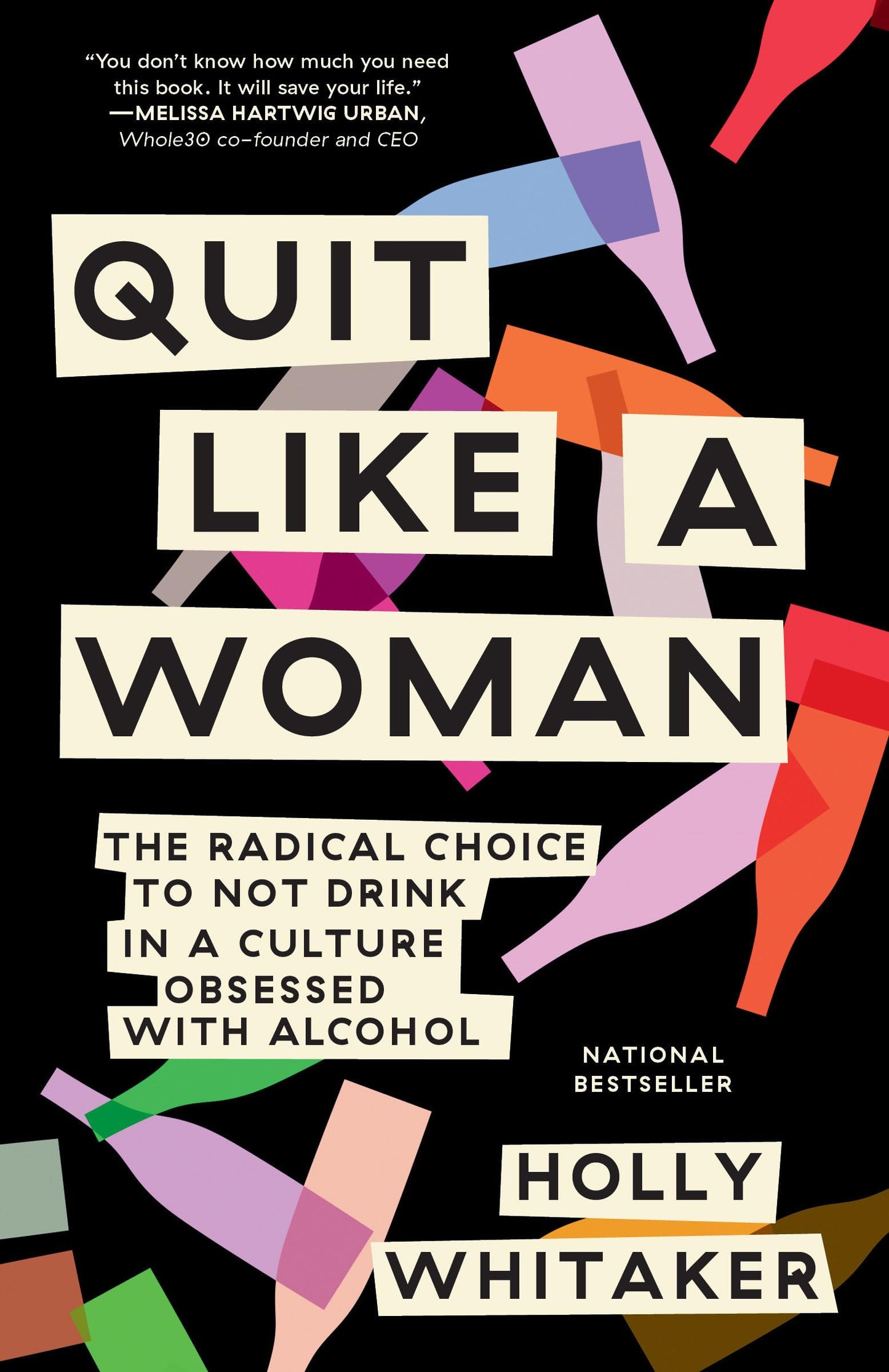 Quit Like a Woman: The Radical Choice to Not Drink in a Culture Obsessed with Alcohol - 6499