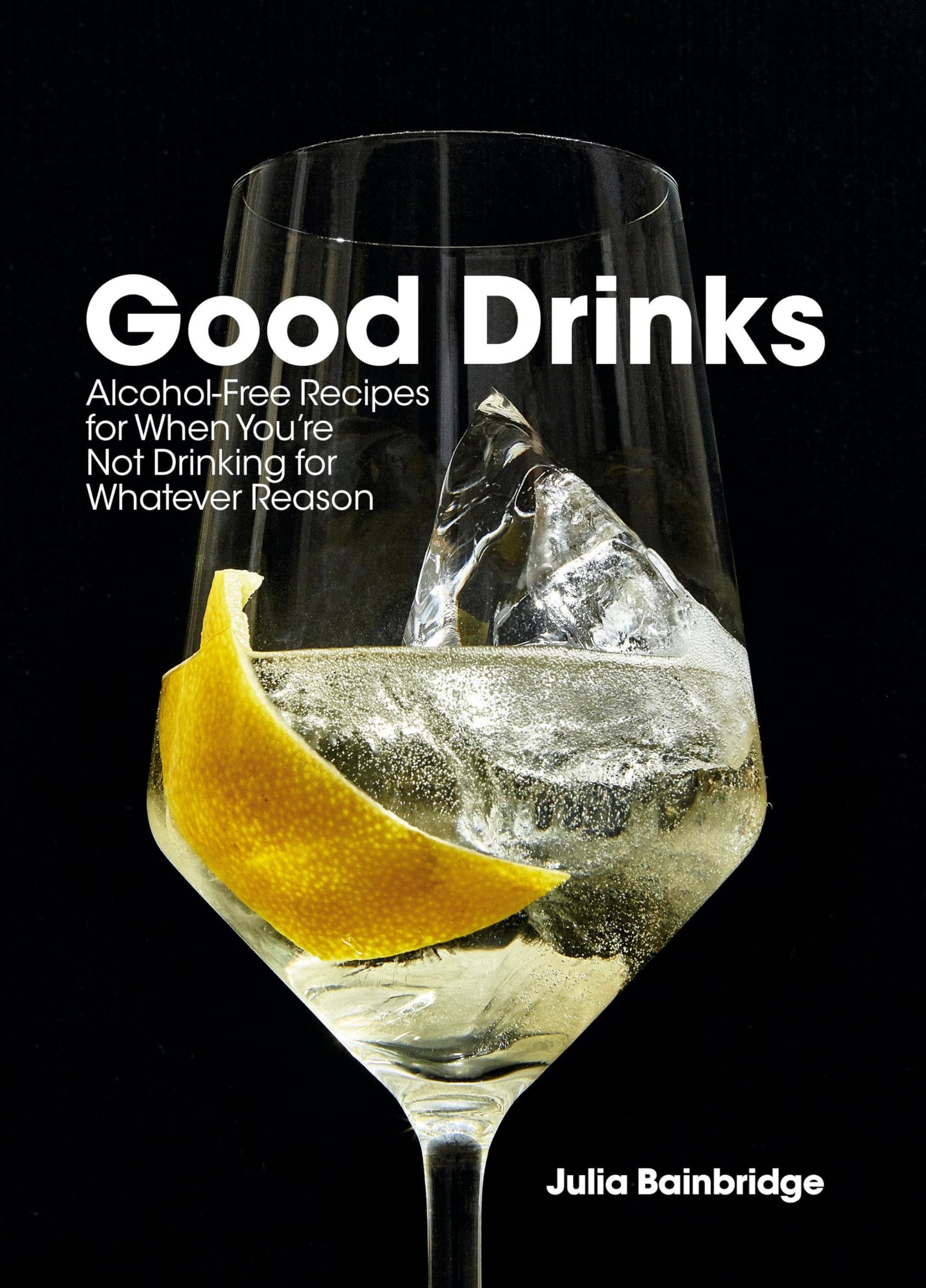 Good Drinks: Alcohol-Free Recipes for When You're Not Drinking for Whatever Reason - 6507
