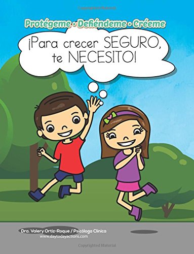 Protégeme, Defiéndeme, Créeme: ¡Para crecer seguro, te necesito! (Spanish Edition) - 7970