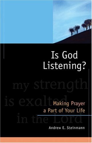 Is God listening? making prayer a part of your life