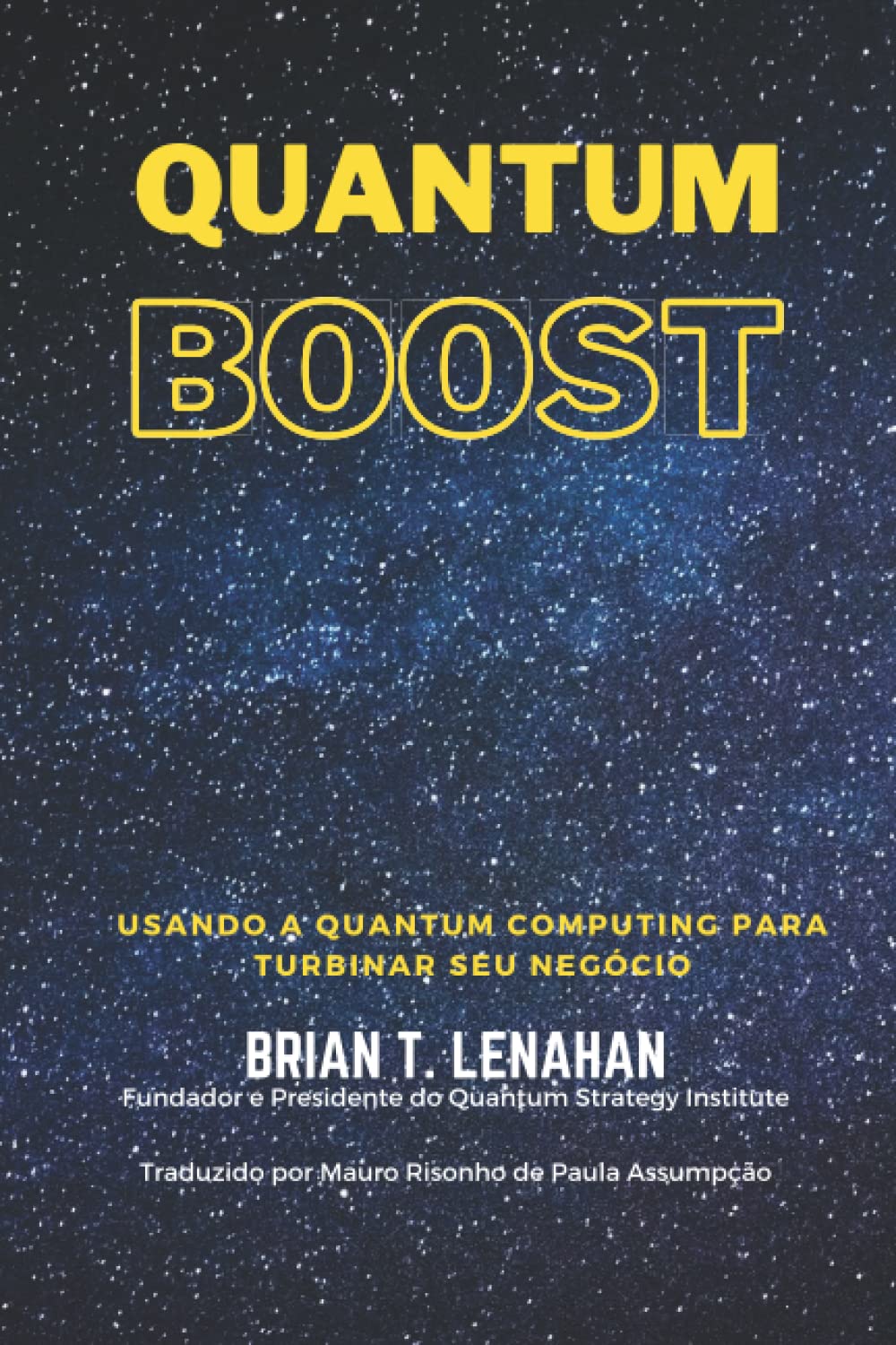 Quantum Boost: Usando a Quantum Computing(QC) para turbinar seu negócio (Portuguese Edition)
