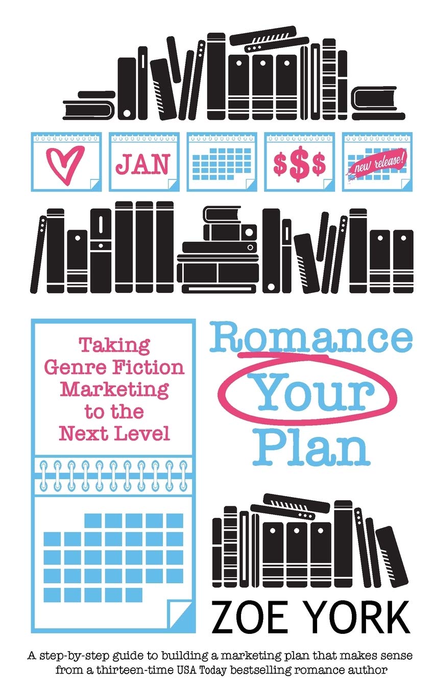 Romance Your Plan: Taking Genre Fiction Marketing to the Next Level (Publishing How to) - 5787