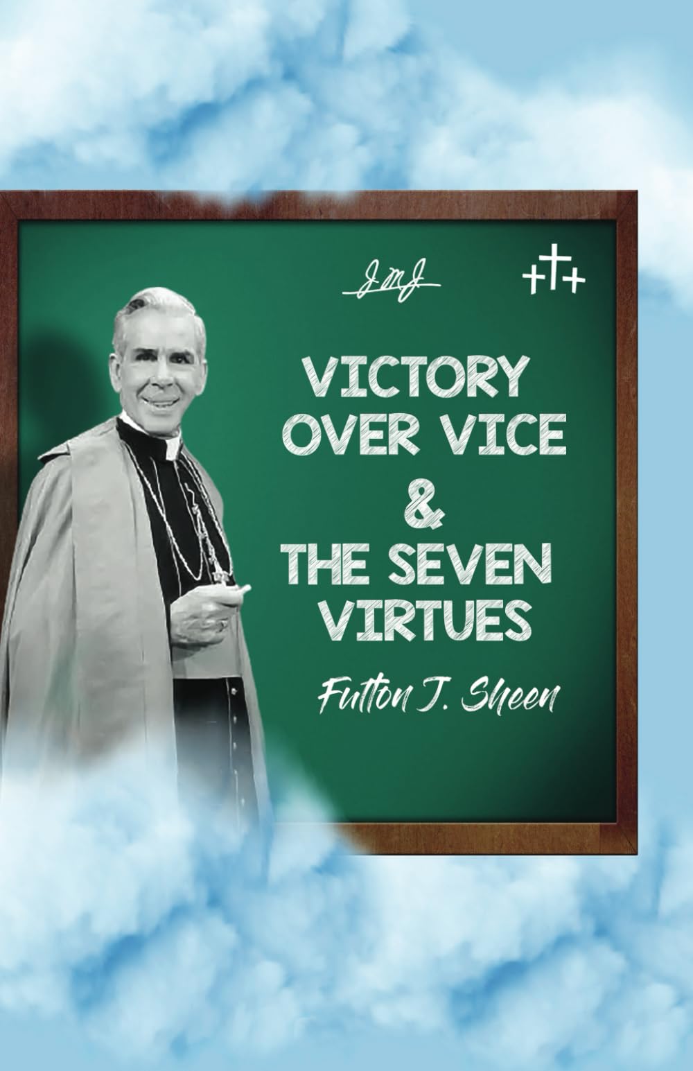 Victory Over Vice & The Seven Virtues (BOOKS WITH A MISSION — Spiritual Formation for Today’s Catholic)