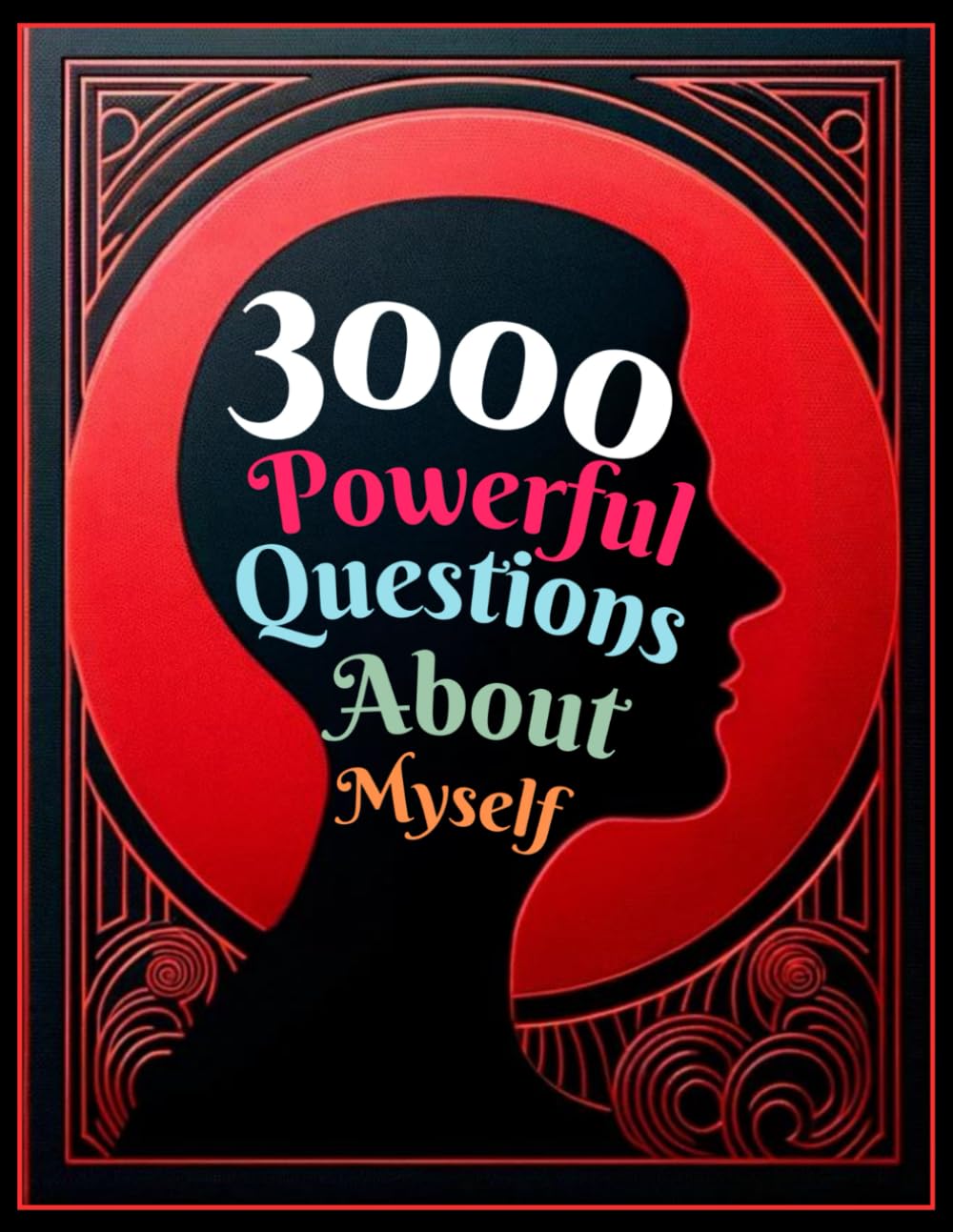 3000 Powerful Questions About Myself: Insightful Questions for Personal Reflection and Self-Discovery - 2278