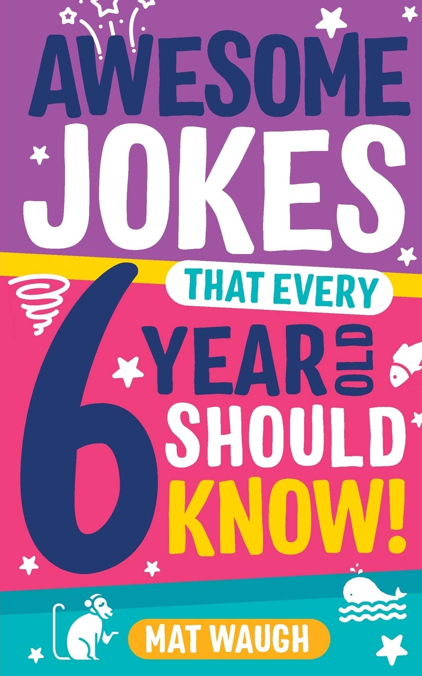 AWESOME JOKES THAT EVERY 6 YEAR