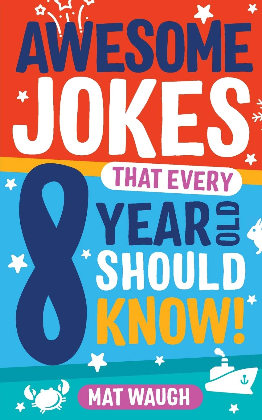 Awesome Jokes That Every 8 Year Old Should Know!: Hundreds of rib ticklers, tongue twisters and side splitters (Awesome Jokes for Kids) - 1423