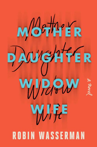 Mother daughter widow wife: a novel