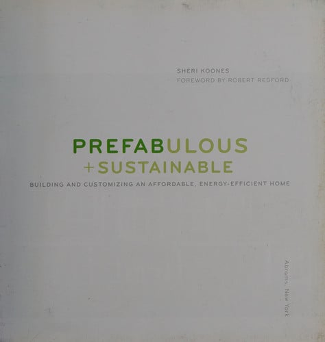 Prefabulous and sustainable: building and customizing an affordable, energy-efficient home