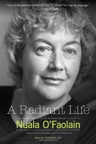A Radiant Life The Selected Journalism of Nuala O’Faolain
