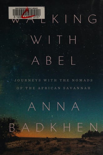 Walking with Abel Journeys with the Nomads of the African Savannah
