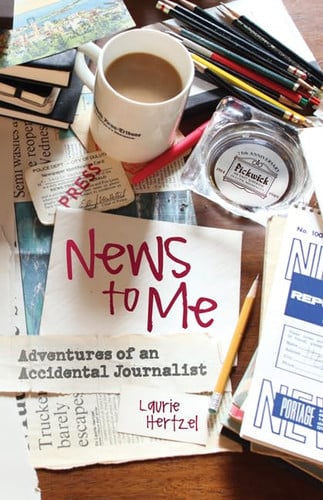 News to Me Adventures of an Accidental Journalist