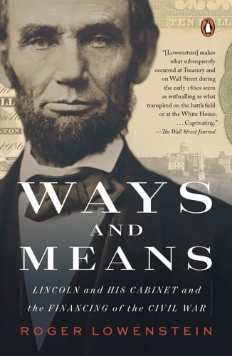 Ways and means: Lincoln and his cabinet and the financing of the Civil War