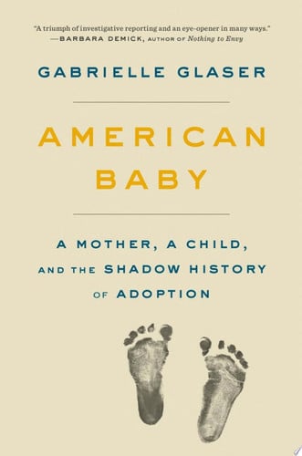 American baby: a mother, a child, and the shadow history of adoption