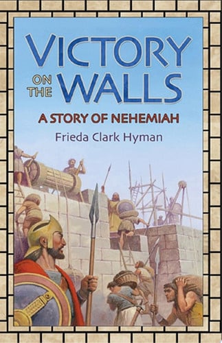 Victory on the Walls A Story Of Nehemiah