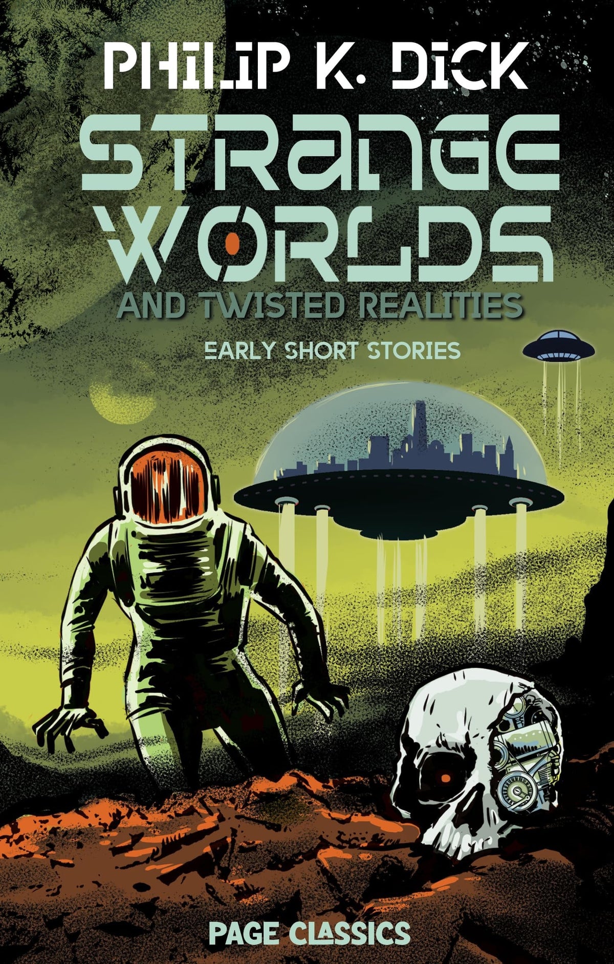 Strange Worlds & Twisted Realities (Trade Paperback) — Early Short Stories by Philip K. Dick