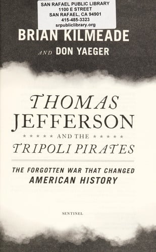 Thomas Jefferson and the Tripoli pirates: the forgotten war that changed American history