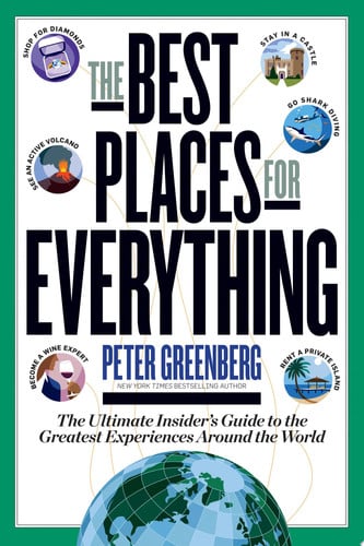 The best places for everything: the ultimate insider's guide to the greatest experiences around the world
