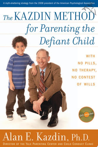 The Kazdin Method for Parenting the Defiant Child With No Pills, No Therapy, No Contest of Wills