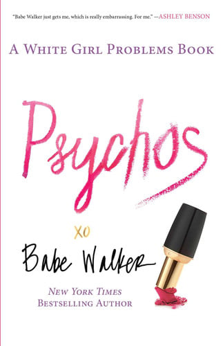 Psychos: a white girl problems book