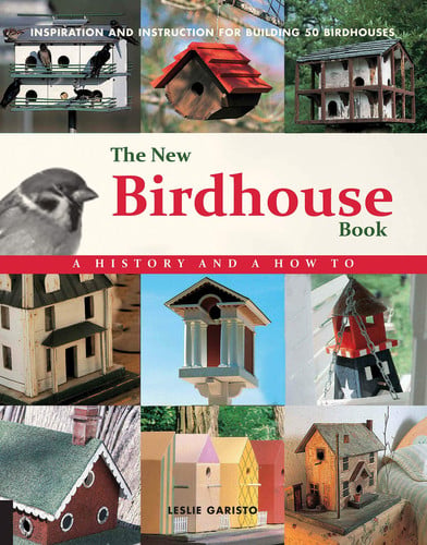 The new birdhouse book: inspiration and instruction for building 50 birdhouses