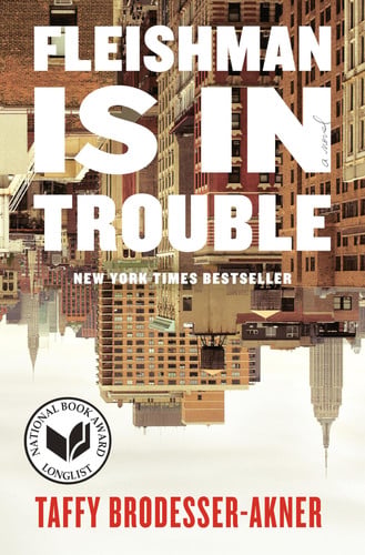 Fleishman is in trouble: a novel