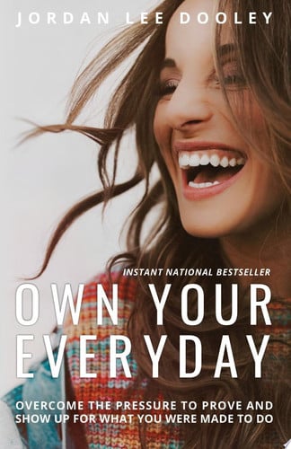 Own Your Everyday Overcome the Pressure to Prove and Show Up for What You Were Made to Do