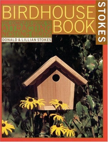 The complete birdhouse book: the easy guide to attracting nesting birds
