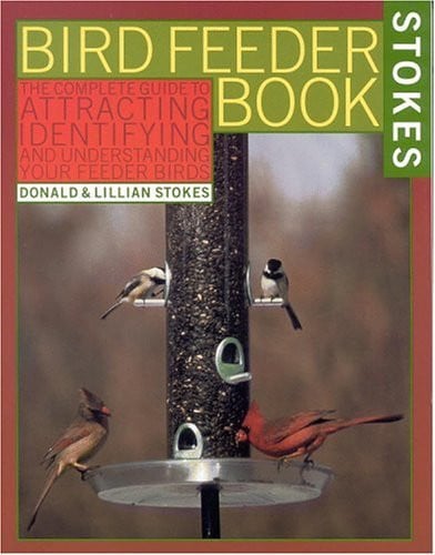 The bird feeder book: an easy guide to attracting, identifying, and understanding your feeder birds