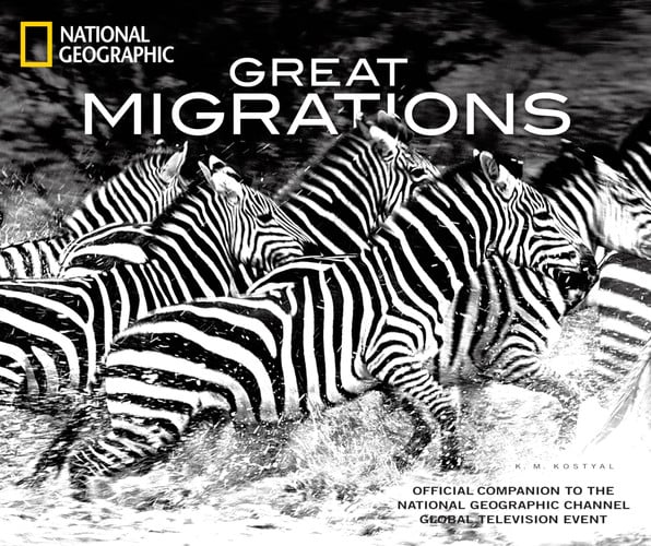 Great migrations: official companion to the National Geographic channel global television event