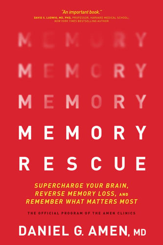 Memory Rescue Supercharge Your Brain, Reverse Memory Loss, and Remember What Matters Most
