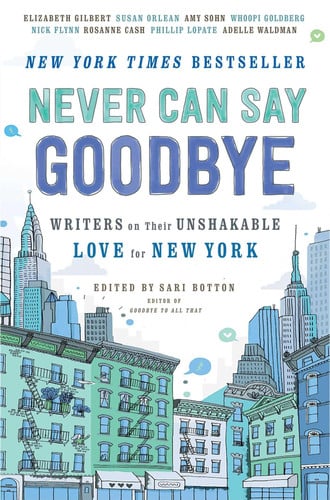 Never can say goodbye: writers on their unshakable love for New York