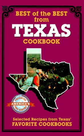 Best of the Best from Texas Selected Recipes from Texas' Favorite Cookbooks