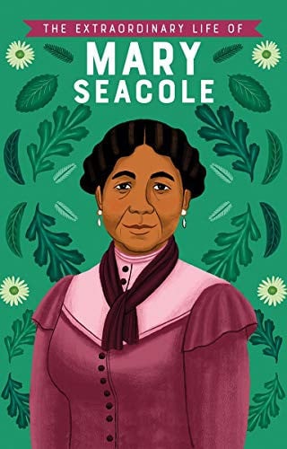 The Extraordinary Life of Mary Seacole