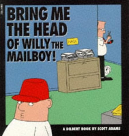 Bring me the head of Willy the mailboy!