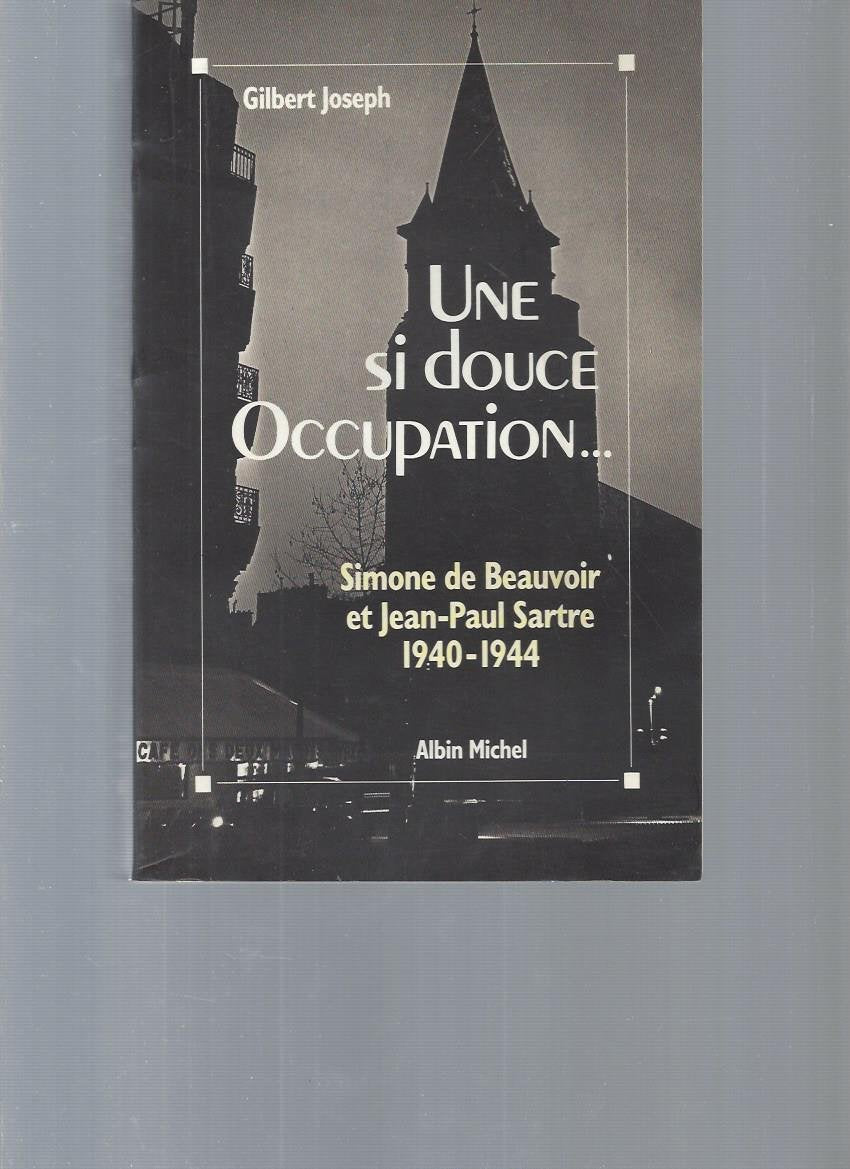 Si Douce Occupation (Une) (Critiques, Analyses, Biographies Et Histoire Litteraire)