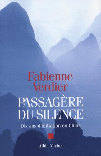 Passagère du silence: Dix ans d'initiation en Chine