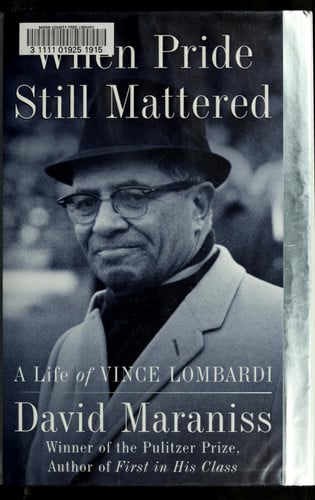 When Pride Still Mattered A Life Of Vince Lombardi