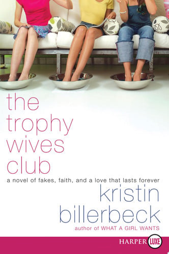 The Trophy Wives Club LP A Novel of Fakes, Faith, and a Love That Lasts Forever