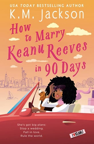 How to marry Keanu Reeves in 90 days