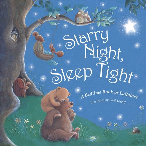 Starry Night, Sleep Tight A Bedtime Book of Lullabies