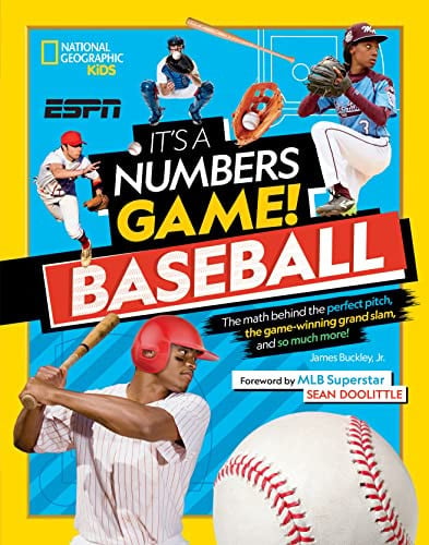 It's a Numbers Game! Baseball The Math Behind the Perfect Pitch, the Game-Winning Grand Slam, and So Much More!