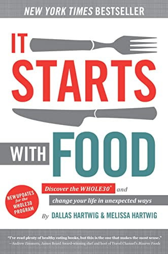 It starts with food: discover the whole 30 and change your life in unexpected ways