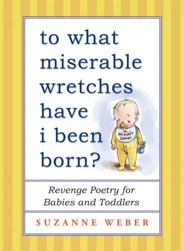 To what miserable wretches have I been born? revenge poetry for babies and toddlers