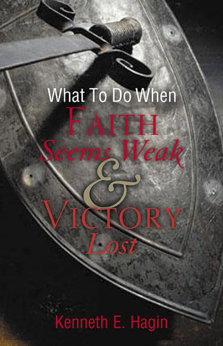 What to Do When Faith Seems Weak and Victory Lost
