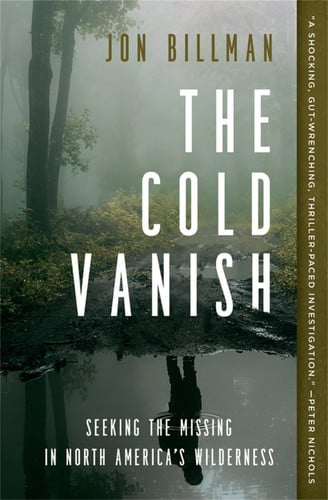 The Cold Vanish Seeking the Missing in North America's Wilderness