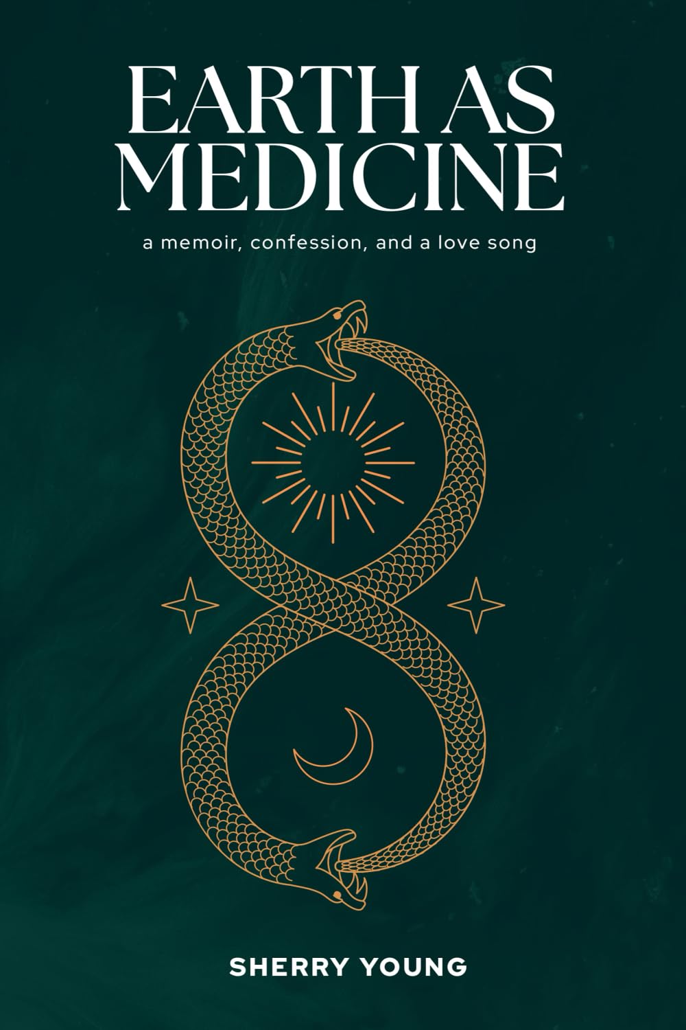 EARTH AS MEDICINE: a memoir, confession, and a love song